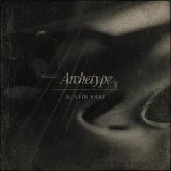 Album art for the SCORE album ARCHETYPE by AUSTIN CAREY FRAY.
