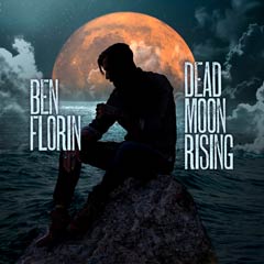 Album art for the ROCK album DEAD MOON RISING by BEN  FLORIN.