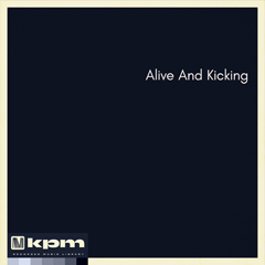 Alive And Kicking [KPM0175] | Extreme Music