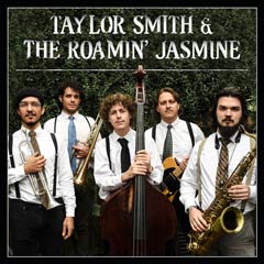 Album art for the JAZZ album TAYLOR SMITH & THE ROAMIN' JASMINE by TAYLOR IAN SMITH.
