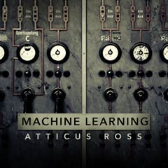 Album art for the ATMOSPHERIC album MACHINE LEARNING by ATTICUS  ROSS.