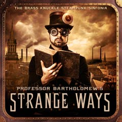 Album art for the SCORE album PROFESSOR BARTHOLOMEW'S STRANGE WAYS by DR IGNATIUS COLE.
