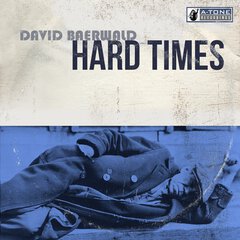 Album art for the FOLK album HARD TIMES by DAVID BAERWALD