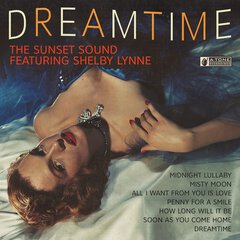 Album art for the JAZZ album DREAMTIME by THE SUNSET SOUND FEATURING SHELBY LYNNE
