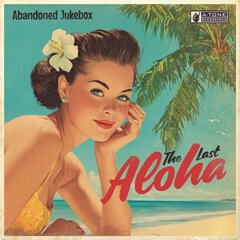 Album art for the WORLD album THE LAST ALOHA by ABANDONED JUKEBOX