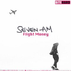 Album art for the POP album SEVEN AM: FLIGHT MONEY