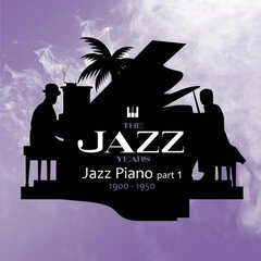 Album art for the JAZZ album The Jazz Years - Jazz Piano Part 1 - 1900-1950s