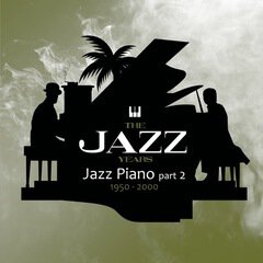 Album art for the ELECTRONICA album The Jazz Years - Jazz Piano Part 2 - 1950s-2000
