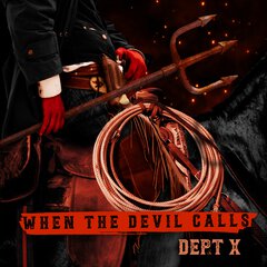 Album art for the COUNTRY album WHEN THE DEVIL CALLS by DEPT. X
