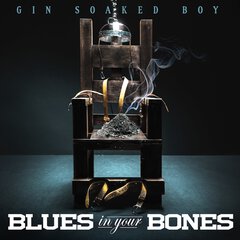 Album art for the ROCK album BLUES IN YOUR BONES by GIN SOAKED BOY