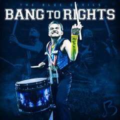 Album art for the DRUMLINE album BANG TO RIGHTS by THE BLUE DEVILS