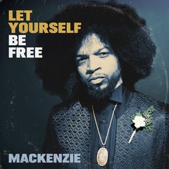 Album art for the R&B album LET YOURSELF BE FREE by MACKENZIE