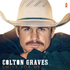 Album art for the COUNTRY album SMILE FOR ME by COLTON GRAVES