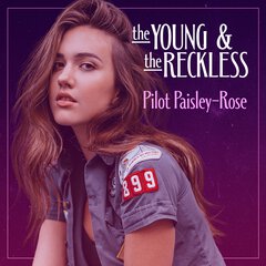 Album art for the POP album THE YOUNG AND THE RECKLESS by PILOT PAISLEY-ROSE