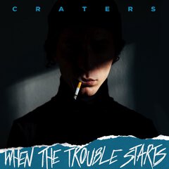 Album art for the ROCK album WHEN THE TROUBLE STARTS by CRATERS