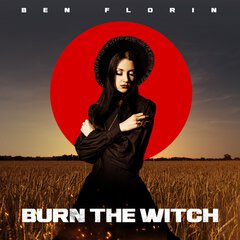 Album art for the FOLK album BURN THE WITCH! by BEN FLORIN