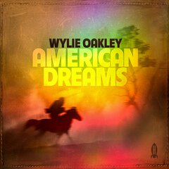 Album art for the COUNTRY album AMERICAN DREAMS by WYLIE OAKLEY