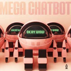 Album art for the ROCK album OKAY WOW by MEGA CHATBOT