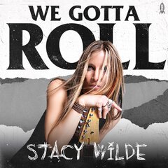 Album art for the ROCK album WE GOTTA ROLL by STACY WILDE