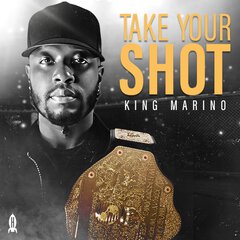 Album art for the HIP HOP album TAKE YOUR SHOT by KING MARINO