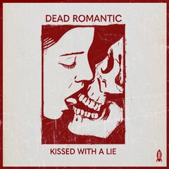Album art for the ROCK album KISSED WITH A LIE by DEAD ROMANTIC