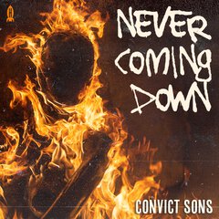 Album art for the ROCK album NEVER COMING DOWN by CONVICT SONS