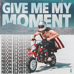 Album art for the ROCK album GIVE ME MY MOMENT by NEON ELEVATOR