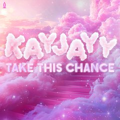 Album art for the POP album TAKE THIS CHANCE by KAYJAYY