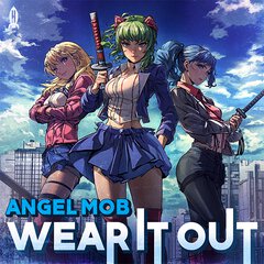 Album art for the EDM album WEAR IT OUT by ANGEL MOB