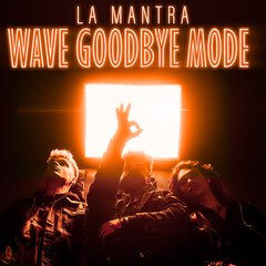 Album art for the POP album WAVE GOODBYE MODE by LA MANTRA