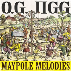 Album art for the CLASSICAL album MAYPOLE MELODIES by O.G. JIGG