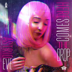 Album art for the POP album HERE COMES THE DROP by ASTRID EVE