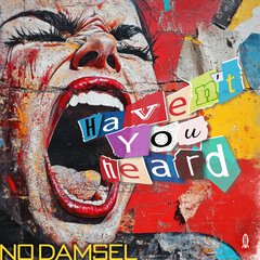 Album art for the POP album HAVEN'T YOU HEARD by NO DAMSEL