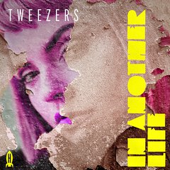 Album art for the POP album IN ANOTHER LIFE by TWEEZERS