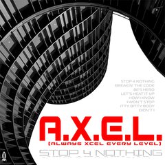Album art for the POP album STOP 4 NOTHING by A.X.E.L