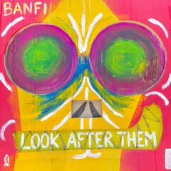 Album art for the POP album LOOK AFTER THEM by BANFI