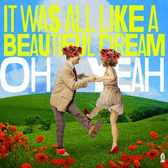 Album art for the ELECTRONICA album IT WAS ALL LIKE A BEAUTIFUL DREAM by OH YEAH