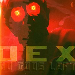 Album art for the EDM album NO GODS LEFT by DEX