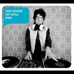Album art for the ELECTRONICA album The House of Chill One