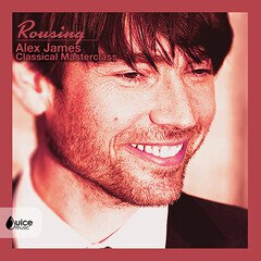 Album art for the CLASSICAL album Rousing: Alex James Classical Master Class