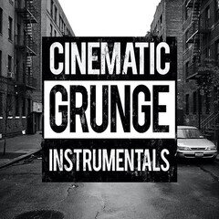 Album art for the HIP HOP album Cinematic Grunge Instrumentals