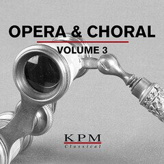 Album art for the CLASSICAL album Opera & Choral Volume Three