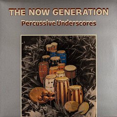Album art for the  album The Now Generation: Percussive Underscores