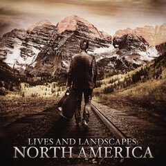 Album art for the FOLK album LIVES AND LANDSCAPES: NORTH AMERICA