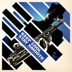 Album art for the JAZZ album KEEP COOL, STAY SMOOTH