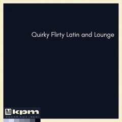 Album art for the LATIN album Quirky Flirty Latin and Lounge