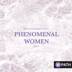 Album art for the SCORE album Women Composers Series - Phenomenal Women Vol. 1