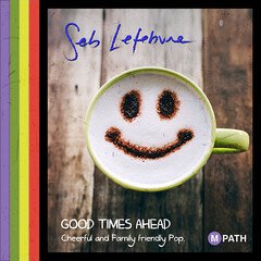 Album art for the POP album Good Times Ahead: Cheerful and Family Friendly Pop