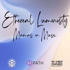 Album art for the ATMOSPHERIC album Ethereal Luminosity: Mamas In Music