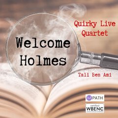 Album art for the SCORE album WELCOME HOLMES - QUIRKY LIVE QUARTET